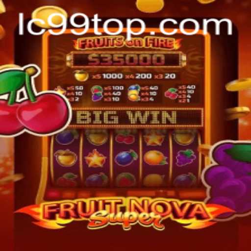 Exploring FruitNovaSuper: A Comprehensive Guide to the Hit Game LC99